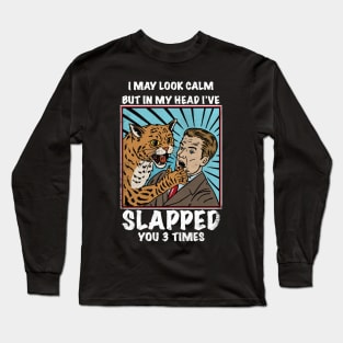 I May Look Calm But In My Head Long Sleeve T-Shirt